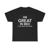 Im Great In Bed Graphic T Shirt Funny Sex Jokes Comedy Unisex Heavy Cotton Tee