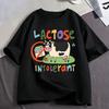 Lactose Intolerant Funny Meme T-Shirt Men Women Retro Fashion Short Sleeve T-shirts Cotton Casual Oversized T Shirts Streetwear
