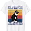 Hör auf zu fragen, warum ich verrückt bin Katzen T-Shirt