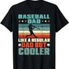 Baseball Dad Like A Regular Dad But Cooler Fathers Day T-Shirt