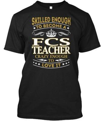 Fcs Teacher Skilled Enough T-Shirt Made In the USA Size S To 5XL