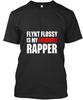 Flynt Flossy Is My Favorite Rapper T Shi T-Shirt Made In the USA Size S To 5XL