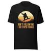 Outdoor Snowboard Tshirt Dont Follow Me Im Doing Something Stupid Skiing Gift For Everyone Suitable For Both Unisex And Unisex