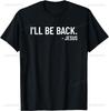 Religious Ill Be Back Jesus Christian  Custom Printed Graphic T Shirts Graphic T Shirts Print on Demand Camisas Streetwear
