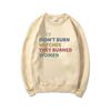 They Didn't Burn Witches They Burned Women Sweatshirt Feminist Witch Sweatshirts Female Crewneck Pullover Women's Rights Top