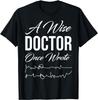 Medical Doctor A Wise Doctor Once Wrote Medical Funny Doctor Gift Unisex T-Shirt