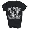 Om du flörtar med mig, låt mig veta T-shirt Gåva Unisex T-shirt