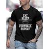 Eat Sleep Football Repeat Stampa Lettere T-Shirt 100% Cotone Girocollo Manica Corta Estiva Casual T-shirt da Uomo Streetwear