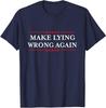 Make Lying Wrong Again / Gift Resist Racism Anti-Trump T-Shirt