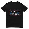 Hate Never Made Any Nation Great, Funny Anti-Trump 2020 Gift T-Shirt