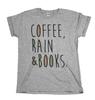 Coffee Rain and Books Mens Womens Funny  T-Shirt Mens Womens Tees Top Slogan Coffee Lover Gift