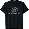 Eye, I'm Watching You, Funny, Jokes, Sarcastic T-Shirt Unisex T-Shirt