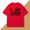 Jag Älskar Min ADHD-pojkvän T-shirt Kvinnor Män Par T-shirt Streetwear Personlig T-shirt Skjortor Toppar