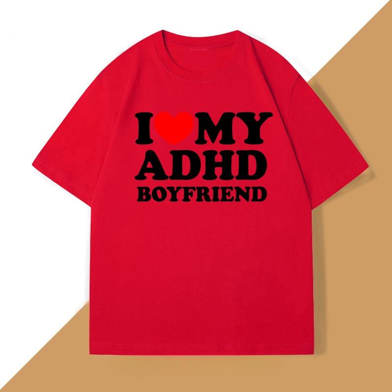 Jag Älskar Min ADHD-pojkvän T-shirt Kvinnor Män Par T-shirt Streetwear Personlig T-shirt Skjortor Toppar