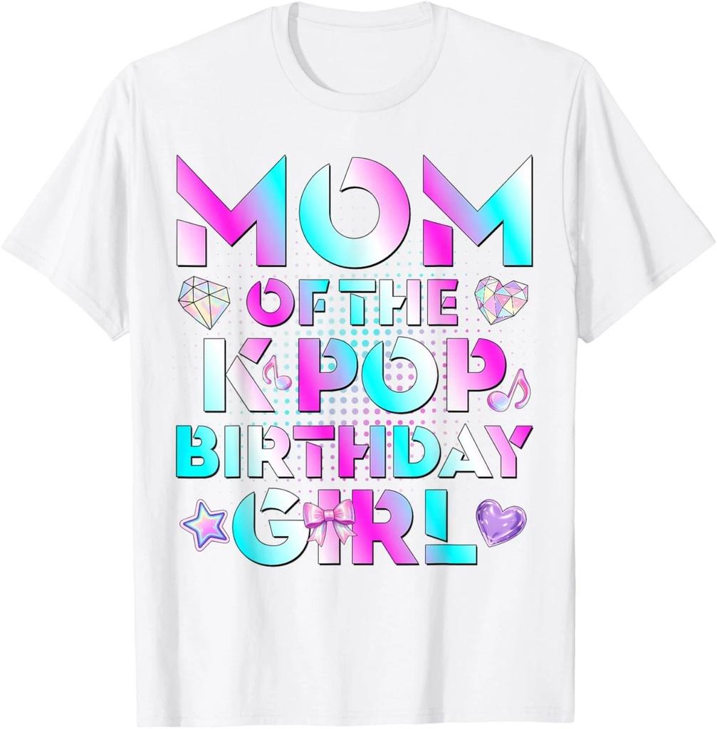 Mom of The K-Pop Birthday - Korean Music Lovers T-Shirt