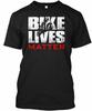 Bike Lives Matter T-Shirt Made In USA S To 5XL T-Shirt Made In USA S To 5XL Unisex T-Shirt
