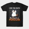 Asian Size Men Print T-shirt I Did The Math The Answer Is Penguin – Funny Cute Animal Math Tee No-Cut Heat Transfer Print Cotton Tshirt