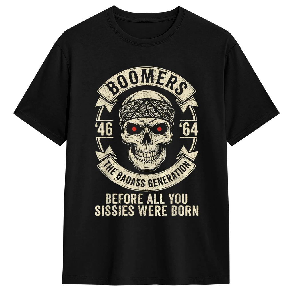Boomers Generation Before All You Sissie Were Born TShirt Summer  Harajuku T Shirts Unisex Cotton ONeck Oversize Tees Casual Tops