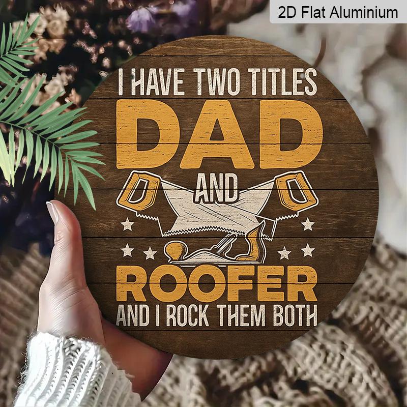 2D Flat, 1pc 7.87x7.87 Inch Round French Aluminum Sign, Vintage Decorative Plaque with the Phrase "I Have Two Titles: Dad and Roofer", "Dad and