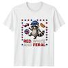 Red White And Feral TShirt 4th July Raccoon Americana Patriotic