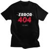 Custom Trendy Error 404 Not Found T Shirt Men Short Sleeves Pure Cotton Tshirt Computer Geek Programmer Tee Tops Tshirts