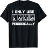 Sarcasm Periodic Table Element Weird Science Joke Gift Unisex T-Shirt