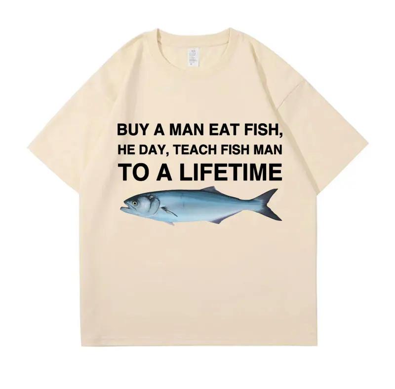Achetez Un Homme Mangez Poisson Il Jour Apprenez Poisson Homme À Une Vie Mème Drôle T-shirt Unisexe Décontracté T-shirt Femmes Mode T-shirts