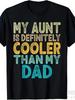 My Aunt Is Definitely Cooler Than My Dad. Aunt And Niece Gift T-Shirt, Unisex Style, 2025 Summer Sho