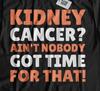 Unisex Funny Kidney Cancer Survivor T-shirt Tops Tees Unisex Partial Nephrectomy Recovery Gifts
