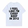Je me sens comme Chief Keef T-shirt à imprimé graphique Homme Drôle T-shirt Mème Rap Été Hommes Femmes T-shirts