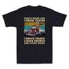 That's What I Do Drink Coffee Drive Truck Hate People Vintage Men's T Shirt Tee