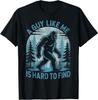 Un tipo como yo es difícil de encontrar Bosque Bigfoot Divertida Camiseta para Hombre