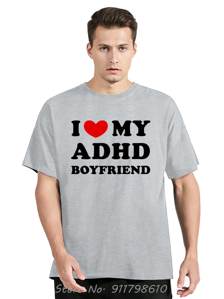 Funny Men's Clothing I Love My ADHD Boyfriend Oversized T-shirt Humor Cotton Tshirt ADHD Awareness Girlfriend Fitness T Shirt