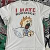 I Hate Mornings TShirt