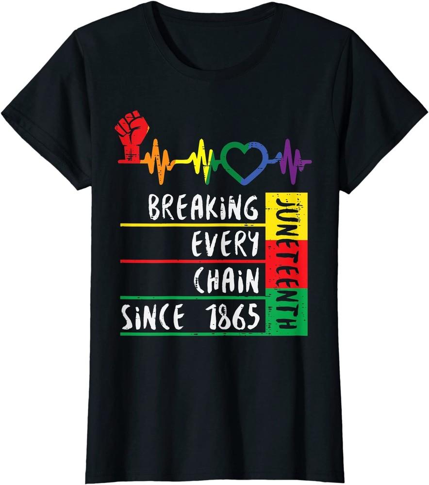 Juneteenth Breaking Every Chain Since 1865 Ladies' Crewneck T-Shirt Unisex T-Shirt