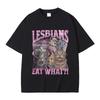 2025 Lesben essen was Grafik T-Shirt Lässiges Baumwoll-T-Shirt Herren Damen Mode Übergroße Streetwear T-Shirts Sommerkleidung Oberteile