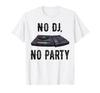 No No Party Turntable Music Novelty Equalizer Gift DJ, T-Shirt