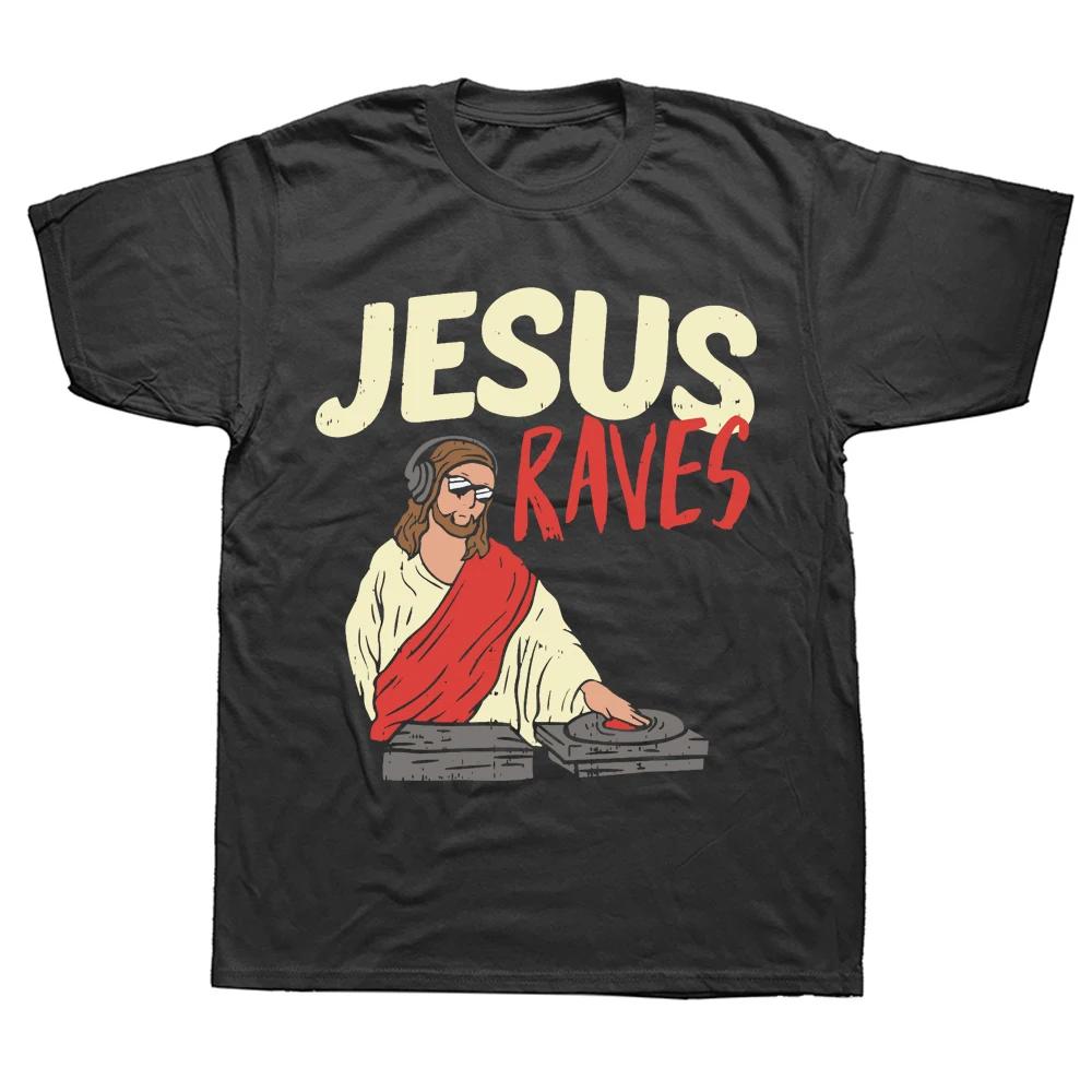 Jesus Raves Funny Electronic Music Festival DJ T Shirt Dance Graphic Cotton Streetwear Short Sleeve Birthday Gifts Tshirt Men