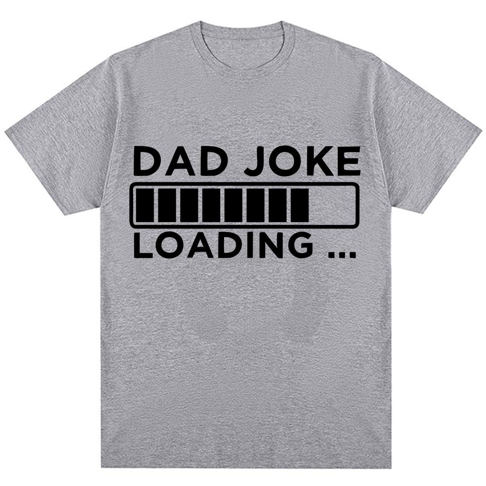 Funny Dad Joke Loading Graphic T Shirt  Women Fashion Father's Day Gifts T-shirts Loos Casual Short Sleeve