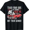 Insegna ai tuoi figli a cambiare l'olio, non il loro genere T-shirt