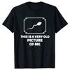 Funny This Is A Very Old Picture of Me Graphic T-shirts Men Women's Fashion Casual Tshirt 100% Cotton Loose Oversized T Shirt...