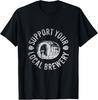 Support Your Local Brewery Craft Beer T-Shirt Unisex T-Shirt