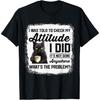 Funny Cat I Was Told To Check My Attitude _ Cat Humor T-Shirt