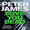 Love You Dead by Peter James Paperback Book 9781509898916