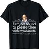 I Am Not Bound To Please Thee With My Answers Shakespeare T-Shirt
