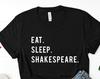 Eat Sleep Shakespeare T-Shirt: Soft Cotton Unisex Tee 770