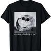 Cat Funny Sunglasses Slogan Graphic Why Are U Looking At Me T-Shirt