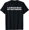 I Have My Boyfriend Always Funny Relationship Valentine T-Shirt