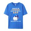 Katzen T-Shirts Sei immer du selbst, es sei denn, du kannst eine Katze sein Baumwolle Grafik T-Shirts Student Lustiges Shirt Oberteile T-Shirt