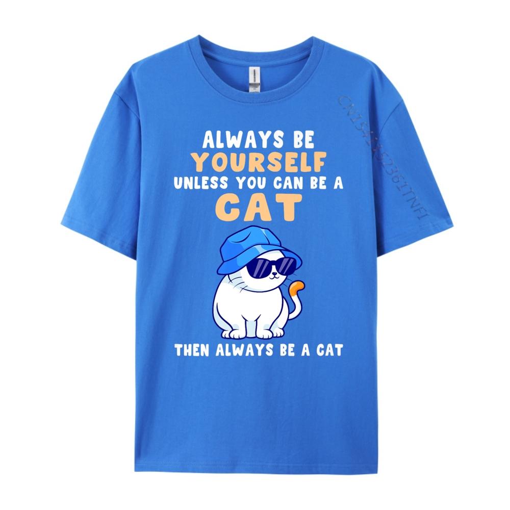 Katzen T-Shirts Sei immer du selbst, es sei denn, du kannst eine Katze sein Baumwolle Grafik T-Shirts Student Lustiges Shirt Oberteile T-Shirt